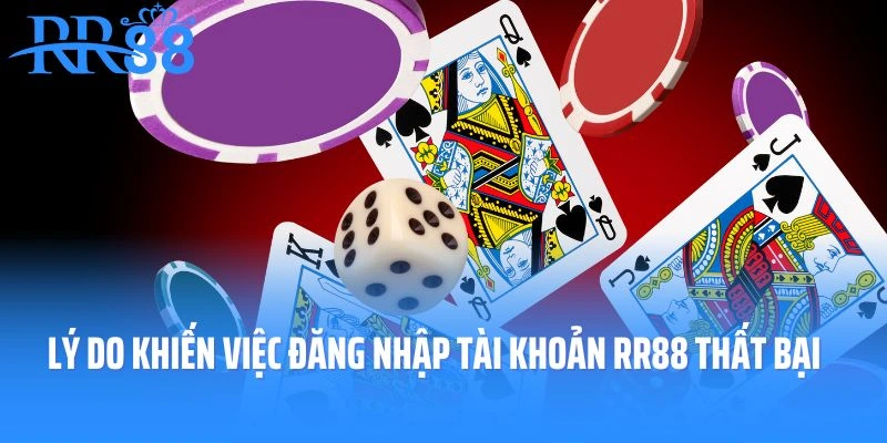 Top 3 lý do khiến việc đăng nhập tài khoản RR88 thất bại